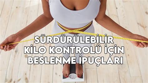 Kilo Kontrolü İçin Beslenme Taktikleri